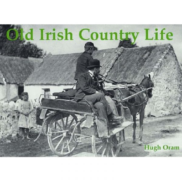 Old Irish Country Life – Hugh Oram